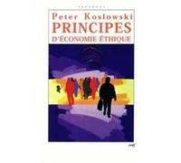 Principes d'economie ethique Peter Koslowski (Auteur), SAADA ANNE (Traduction)