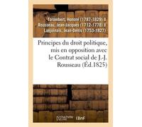 Principes Du Droit Politique, Mis En Opposition Avec Le Contrat Social De J.-J. Rousseau