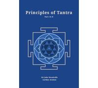 Principes du Tantra : parties 1 et 2 reliées ensemble (édition révisée, texte nouvellement composé) | Sir John Woodroffe | 2 parties reliées en 1