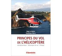Principes du vol de l’Hélicoptère. Aérodynamique - Mécanique du vol - pilotage