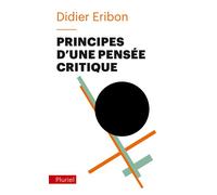 Principes d'une pensée critique - Didier Eribon - Hachette Pluriel Reference - Poche - Essai