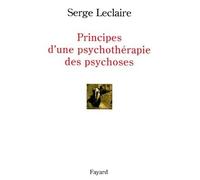 Principes d'une psychothérapie des psychoses - Serge Leclaire - Fayard - broché - Etude