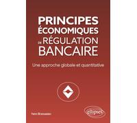 Principes économiques de régulation bancaire: Une approche globale et quantitative