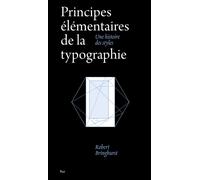 Principes élémentaires de la typographie Une histoire des styles - Robert Bringhurst - B42 Eds - broché - Essai