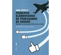 Principes élémentaires de propagande de guerre: Utilisables en cas de guerre froide, chaude ou tiède...