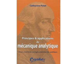 Principes et Applications de Mécanique Analytique : Cours, exercices corrigés, planches de synthèse