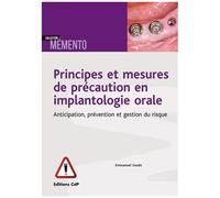 Principes Et Mesures De Précaution En Implantologie Orale - Anticipation, Prévention Et Gestion Du Risque