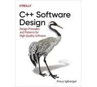 C++ Software Design: Design Principles and Patterns for High-Quality Software