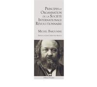 Principes et Organisation de la Société Internationale Révolutionnaire - Michel Bakounine - L'escalier Eds - broché - Essai
