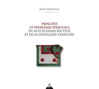 Principes et problèmes spirituels du Rite Écossais Rectifié et de sa chevalerie templière - Jean Tourniac - Dervy-Livres - broché - Essai