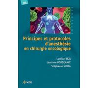 Principes et protocoles d'anesthésie en chirurgie oncologique Lucillia Bezu (Auteur), Lauriane Bordenave (Auteur), Stéphanie Suria (Auteur)