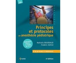 Principes et protocoles en anesthésie pédiatrique (4e édition) Frédéric Duflo (Auteur), Nathalie Bourdaud (Auteur)