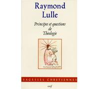 Principes et questions de théologie Raymond Lulle (Auteur)