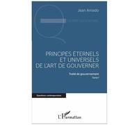 Principes Éternels Et Universels De L'art De Gouverner - Traité De Gouvernement, Tome 1