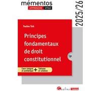 Principes fondamentaux de droit constitutionnel: Cours intégral et synthétique + Tableaux et schémas (2024-2025)