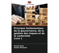 Principes fondamentaux de la gouvernance, de la gestion des risques et de la conformité Livre 1