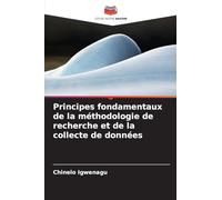 Principes fondamentaux de la méthodologie de recherche et de la collecte de données