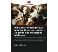 Principes fondamentaux de la tactique de combat : Un guide des stratégies militaires