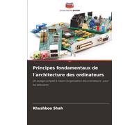 Principes fondamentaux de l'architecture des ordinateurs: Un voyage complet à travers l'organisation des ordinateurs - pour les débutants