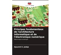 Principes fondamentaux de l'architecture informatique et de l'électronique numérique
