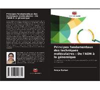 Principes Fondamentaux Des Techniques Moléculaires : De L'adn À La Génomique