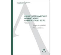Principes fondamentaux du contentieux constitutionnel belge - Van koekenbeek s. - Anthemis - broché - Manuel