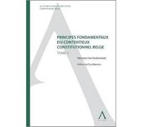 Principes fondamentaux du contentieux constitutionnel belge Van koekenbeek s. (Auteur)