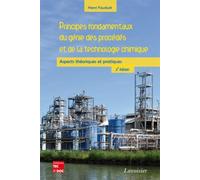 Principes Fondamentaux Du Génie Des Procédés Et De La Technologie Chimique - Aspects Théoriques Et Pratiques