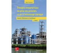 Principes Fondamentaux Du Génie Des Procédés Et De La Technologie Chimique - Aspects Théoriques Et Pratiques