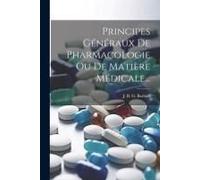 Principes Généraux De Pharmacologie Ou De Matière Médicale...