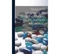 Principes Généraux De Pharmacologie Ou De Matière Médicale...