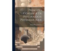 Principes Généraux De Psychologie Physiologique