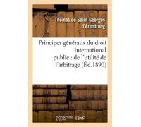 Principes Généraux Du Droit International Public : De L'utilité De L'arbitrage