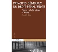 Principes généraux du droit pénal belge - Tome 1 La loi pénale (1)
