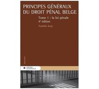 Principes Généraux Du Droit Pénal Belge - Tome 1, La Loi Pénale