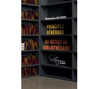 Principes généraux du métier de bibliothécaire - Walaoulou Bilivogui - L'harmattan - broché - Essai