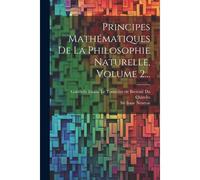 Principes Mathématiques De La Philosophie Naturelle, Volume 2...