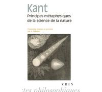Principes métaphysiques de la science de la nature Suivis de Premiers articles sur la phyique de la terre et du ciel - Arnaud Pelletier - Vrin - broché - Essai