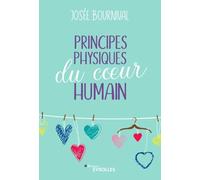 Josée Bournival – Principes physiques du coeur humain – Broché