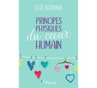 Josée Bournival – Principes physiques du coeur humain – Broché
