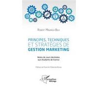 Principes, Techniques Et Stratégies De Gestion Marketing - Notes De Cours Destinées Aux Étudiants De Licence