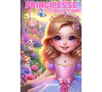 PRINCIPESSE delle fiabe: 20 disegni da colorare con bellissime principesse dai 3-6 anni