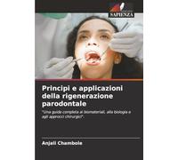 Principi e applicazioni della rigenerazione parodontale: "Una guida completa ai biomateriali, alla biologia e agli approcci chirurgici".
