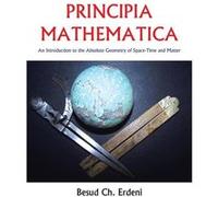 Principia Mathematica An Introduction to the Absolute Geometry of SpaceTime and Matter - Besud Ch Erdeni - Author Solutions Inc - Livre en Anglais Besud Ch ErdeniBesud Ch Erdeni (Auteur)