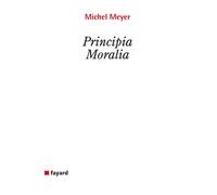 Principia moralia - Michel Meyer - Fayard - broché - Essai