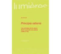 Principia rationis Les principes de la raison dans la pensée de leibniz (1646-1716) - Arnaud Lalanne - Presses Universitaires Bordeaux - broché - Etude