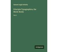 Principia Typographica, the Block-Books: Vol. I