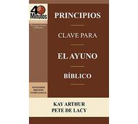 Principios Clave Para El Ayuno Bíblico / Key Principles Of Biblical Fasting (40 Minute Bible Studies)
