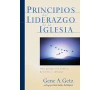 Principios del Liderazgo de la Iglesia / Elders and Leaders: Una Perspectiva Biblica, Historica y Cultural / God's Plan for Leading the Church