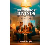 PRINCIPIOS DIVINOS DE CONVIVENCIA FAMILIAR: DIOS Y LA CONVIVENCIA FAMILIAR